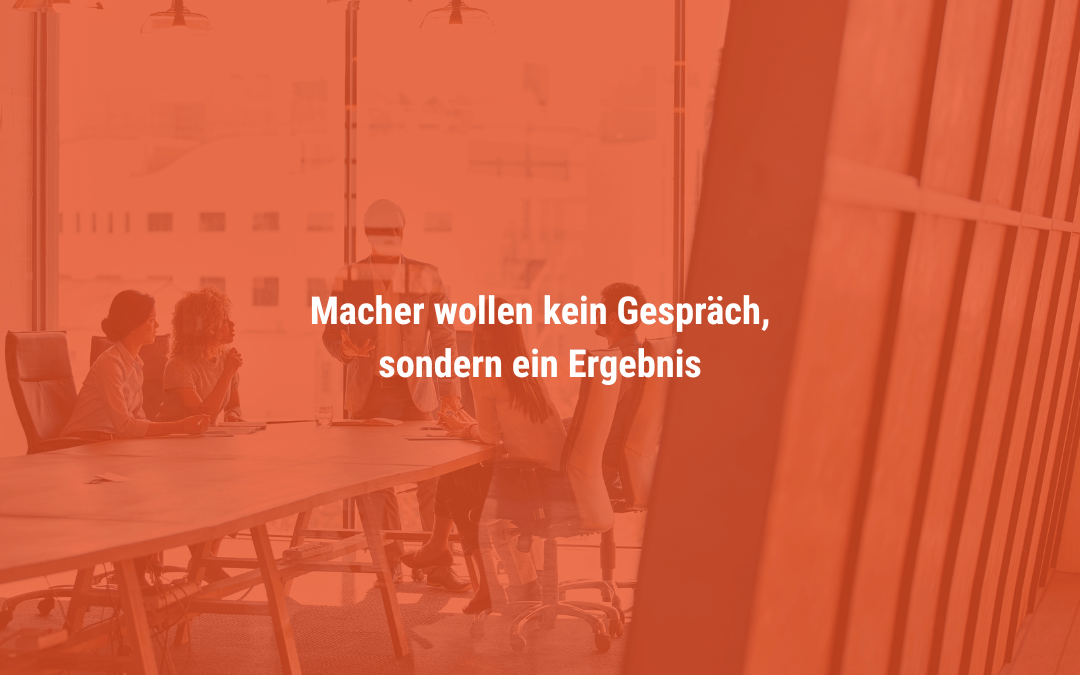 Der rote DISG-Typ: Macher wollen kein Gespräch, sondern ein Ergebnis