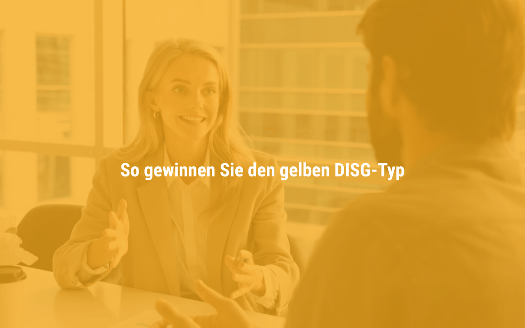 An einen initiativen Typ verkaufen: So gewinnen Sie den gelben DISG-Typ für sich